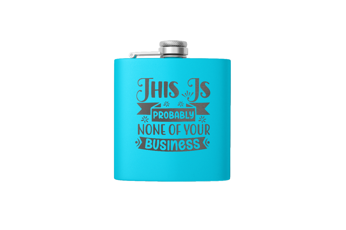 NONE OF YOUR BUSINESS 6OZ FLASK