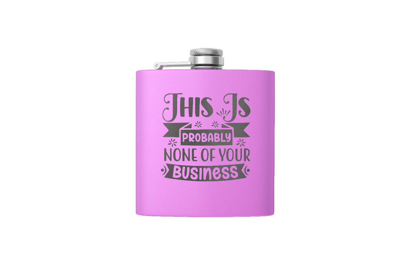 NONE OF YOUR BUSINESS 6OZ FLASK