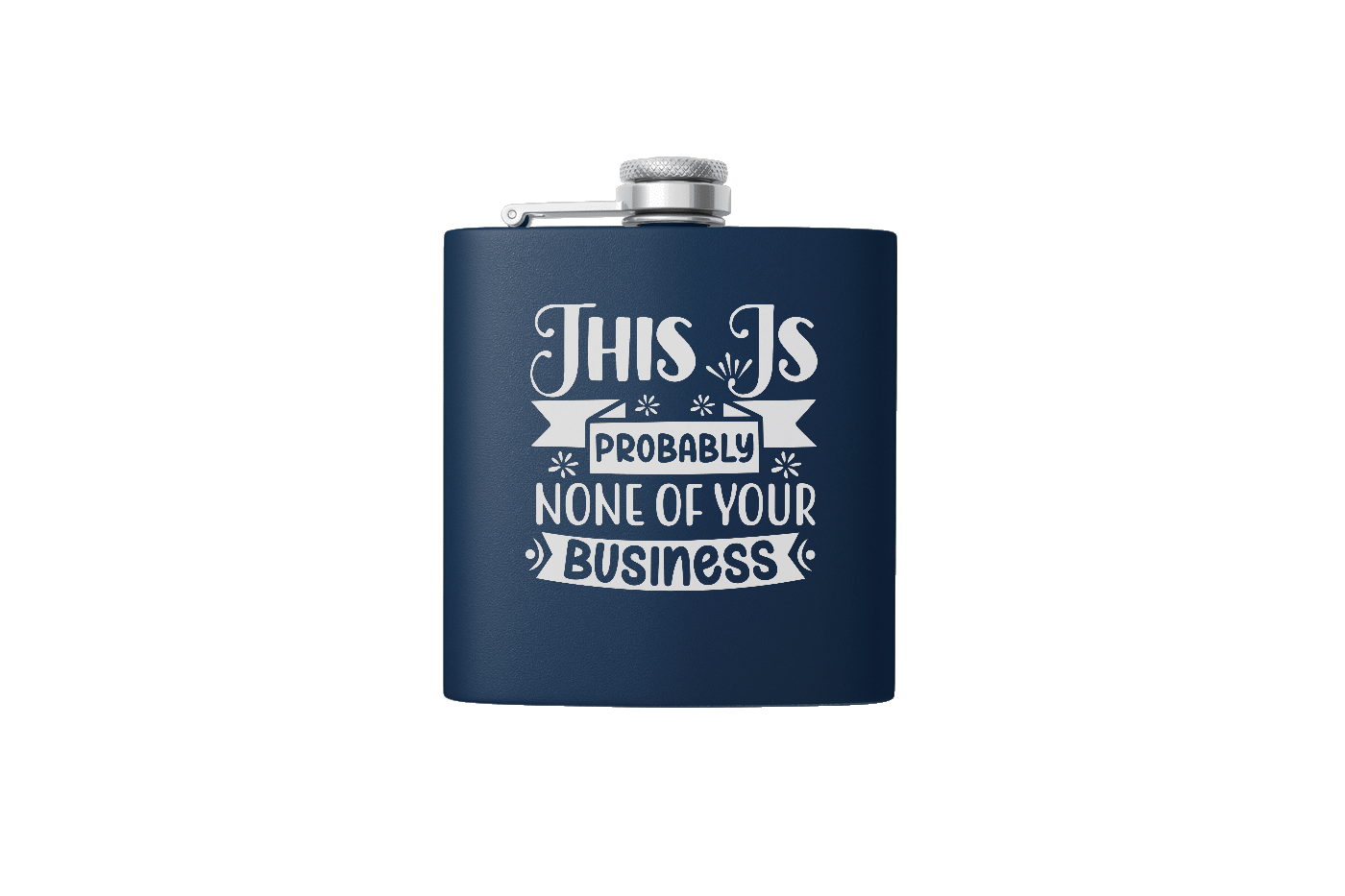 NONE OF YOUR BUSINESS 6OZ FLASK