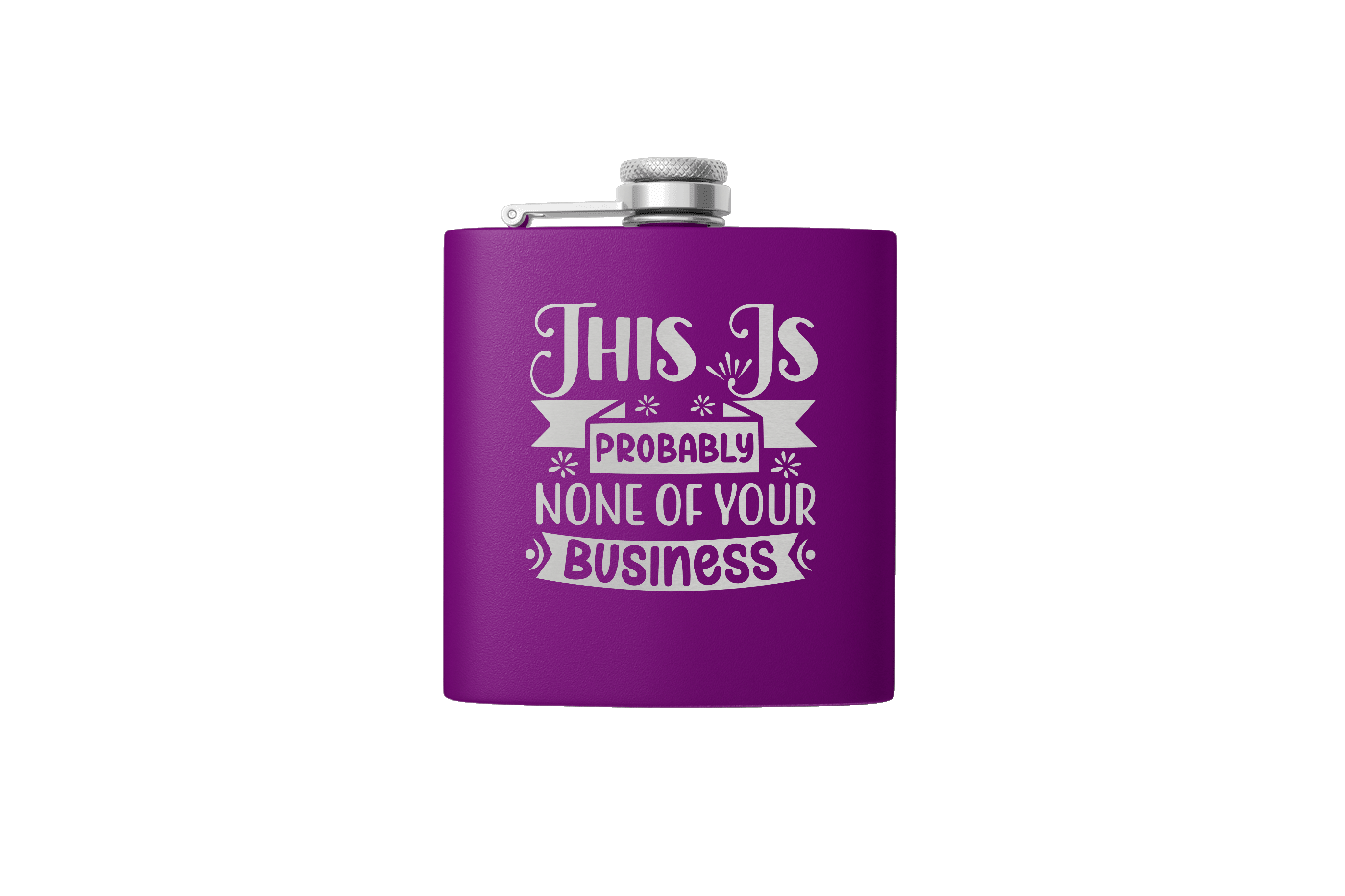 NONE OF YOUR BUSINESS 6OZ FLASK