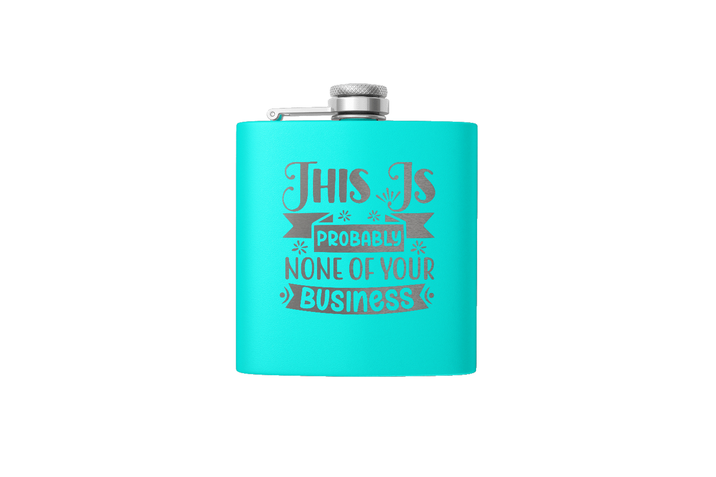 NONE OF YOUR BUSINESS 6OZ FLASK