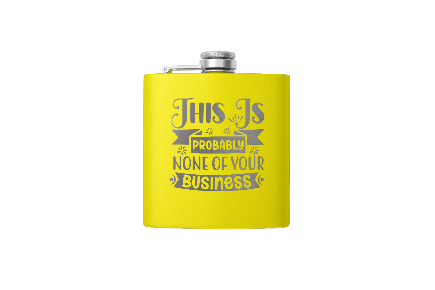 NONE OF YOUR BUSINESS 6OZ FLASK