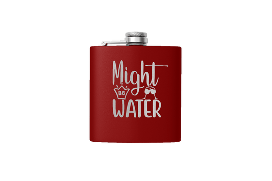 MIGHT BE WATER 6 OZ FLASK